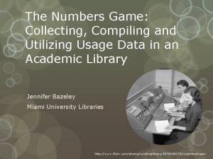 The Numbers Game Collecting Compiling and Utilizing Usage