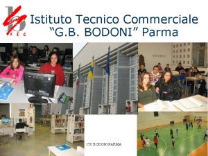 Istituto Tecnico Commerciale G B BODONI Parma ITC