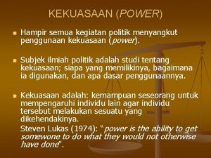 KEKUASAAN POWER n n n Hampir semua kegiatan