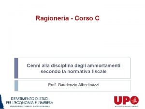 Ragioneria Corso C Cenni alla disciplina degli ammortamenti