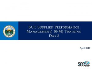 SCC S UPPLIER P ERFORMANCE M ANAGEMENT SPM