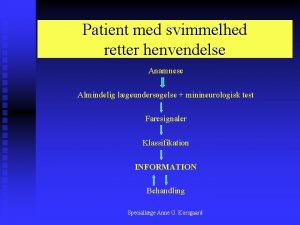 Patient med svimmelhed retter henvendelse Anamnese Almindelig lgeundersgelse