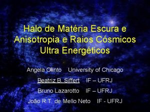 Halo de Matria Escura e Anisotropia e Raios