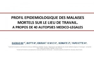 PROFIL EPIDEMIOLOGIQUE DES MALAISES MORTELS SUR LE LIEU