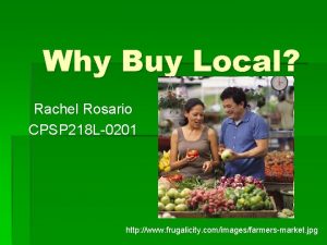Why Buy Local Rachel Rosario CPSP 218 L0201