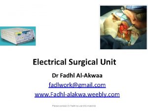 Electrical Surgical Unit Dr Fadhl AlAkwaa fadlworkgmail com