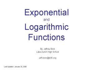 Exponential and Logarithmic Functions By Jeffrey Bivin Lake