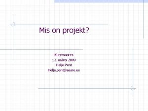 Mis on projekt Kuressaares 12 mrts 2009 Helje