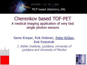 MCP based detectors ANL Cherenkov based TOFPET A