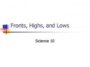 Fronts Highs and Lows Science 10 Fronts n