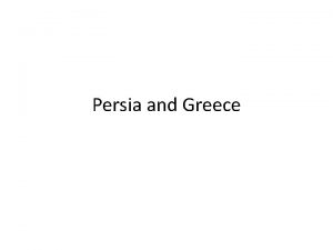 Persia and Greece I Introduction A Greece and