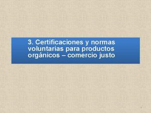 3 Certificaciones y normas voluntarias para productos orgnicos