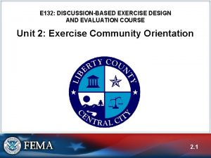 E 132 DISCUSSIONBASED EXERCISE DESIGN AND EVALUATION COURSE