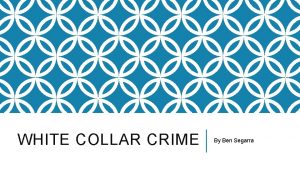 WHITE COLLAR CRIME By Ben Segarra BANK FRAUD