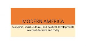 MODERN AMERICA economic social cultural and political developments