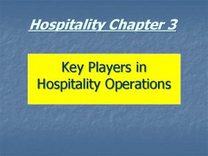 Hospitality Chapter 3 Key Players in Hospitality Operations