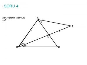 SORU 4 ABC ekenar IABIIDEI x A x