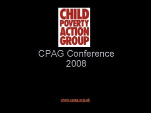 CPAG Conference 2008 Workshop Welfare Reform Green Paper
