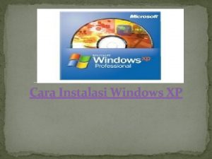 Cara Instalasi Windows XP Cara Instalasi Windows XP