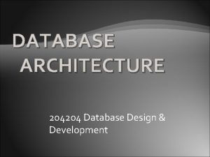 DATABASE ARCHITECTURE 204204 Database Design Development Internal level