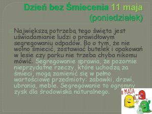 Dzie bez miecenia 11 maja poniedziaek Najwiksz potrzeb