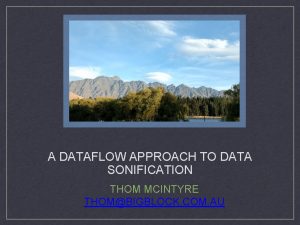 A DATAFLOW APPROACH TO DATA SONIFICATION THOM MCINTYRE