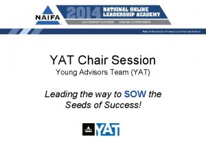 YAT Chair Session Young Advisors Team YAT Leading