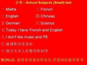 School Subjects Small test Maths French English Chinese
