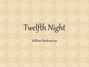 Twelfth Night William Shakespeare Setting in Illyria an