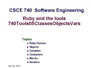 CSCE 740 Software Engineering Ruby and the tools