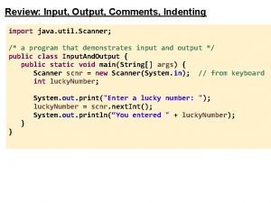 Review Input Output Comments Indenting import java util