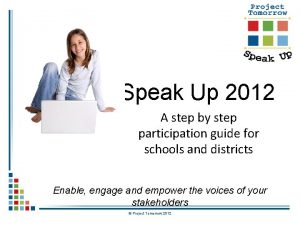 Speak Up 2012 A step by step participation