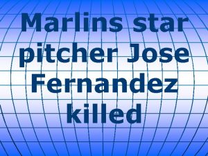 Marlins star pitcher Jose Fernandez killed Miami Marlins