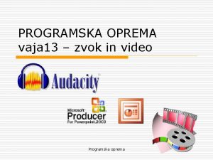 PROGRAMSKA OPREMA vaja 13 zvok in video Programska