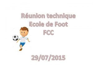 Runion technique Ecole de Foot FCC 29072015 Ordre