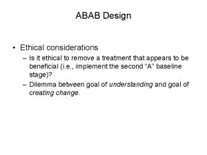 ABAB Design Ethical considerations Is it ethical to