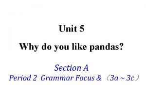 Unit 5 Why do you like pandas Section