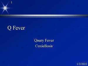 1 Q Fever Query Fever Coxiellosis 122022 2