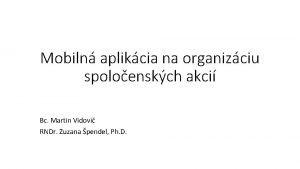 Mobiln aplikcia na organizciu spoloenskch akci Bc Martin