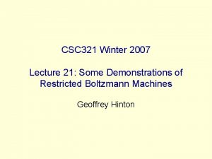 CSC 321 Winter 2007 Lecture 21 Some Demonstrations