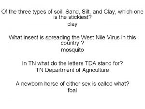 Of the three types of soil Sand Silt