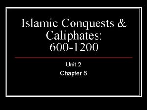 Islamic Conquests Caliphates 600 1200 Unit 2 Chapter