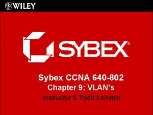 Sybex CCNA 640 802 Chapter 9 VLANs Instructor