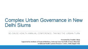 Complex Urban Governance in New Delhi Slums BECAUSE