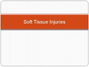 Soft Tissue Injuries Daily Objectives Content Objectives Review