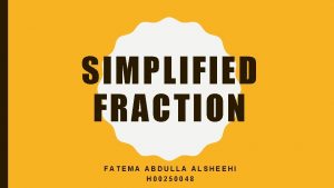 SIMPLIFIED FRACTION FATEMA ABDULLA ALSHEEHI H 00250048 L