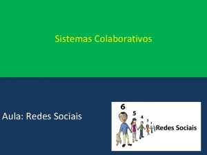 Sistemas Colaborativos Aula Redes Sociais Comunicao entre as