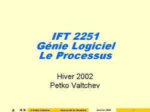 IFT 2251 Gnie Logiciel Le Processus Hiver 2002