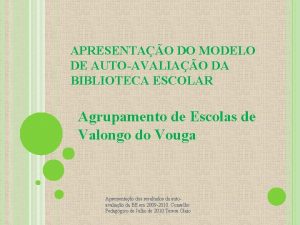 APRESENTAO DO MODELO DE AUTOAVALIAO DA BIBLIOTECA ESCOLAR