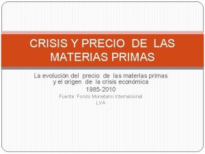 CRISIS Y PRECIO DE LAS MATERIAS PRIMAS La